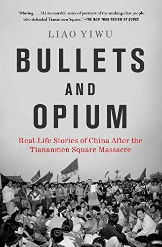 Bullets and Opium: Real-Life Stories of China After the Tiananmen Square Massacre
