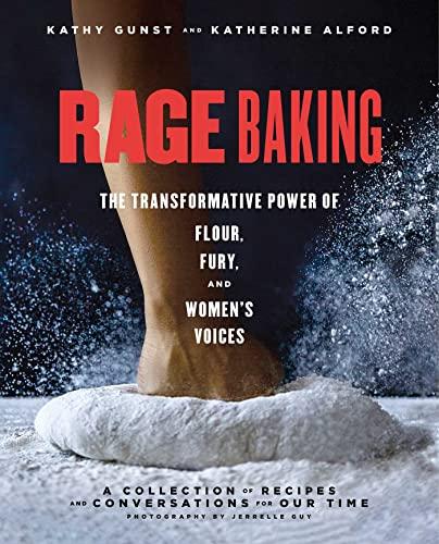 Rage Baking: The Transformative Power of Flour, Fury, and Women's Voices