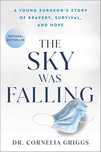 The Sky Was Falling: A Young Surgeon's Story of Bravery, Survival, and Hope