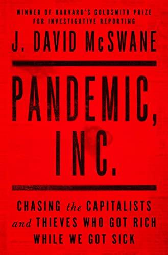 Pandemic, Inc.: Chasing the Capitalists and Thieves Who Got Rich While We Got Sick