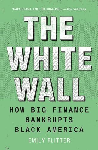 The White Wall: How Big Finance Bankrupts Black America
