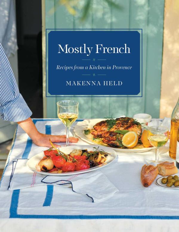 Mostly French: Recipes From a Kitchen in Provence