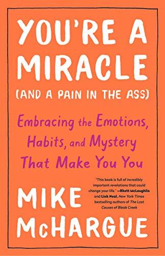 You're A Miracle (And A Pain In The Ass)