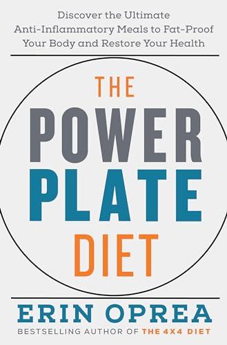 The Power Plate Diet: Discover the Ultimate Anti-Inflammatory Meals to Fat-Proof Your Body and Restore Your Health