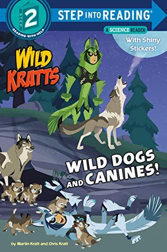 Wild Dogs and Canines! (Wild Kratts, Step into Reading, Step 2)