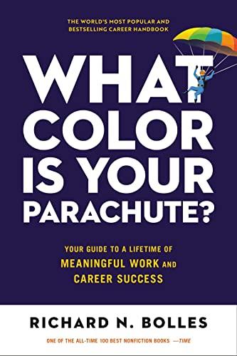 What Color Is Your Parachute? Your Guide to a Lifetime of Meaningful Work and Career Success