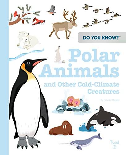Polar Animals and Other Cold-Climate Creatures (Do You Know?)