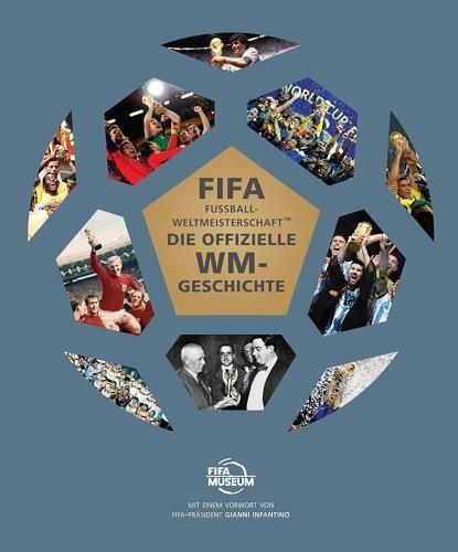 FIFA Fussball-Weltmeisterschaft: Die Offizielle WM-Geschichte (3rd Edition)