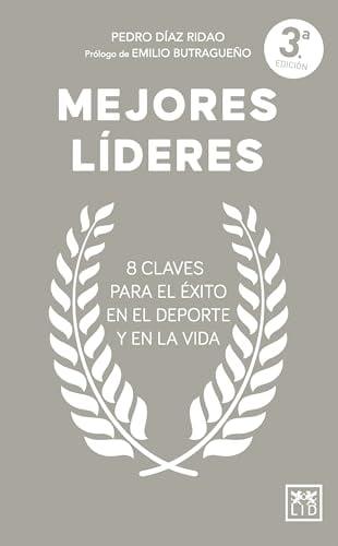 Mejores Líderes: 8 Claves Para el Exito en el Deporte y en la Vida (3rd Edicion)
