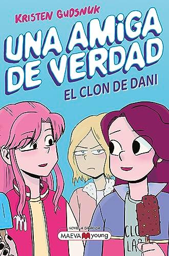 El Clon De Dani (Una Amiga De Verdad, Volume 2)