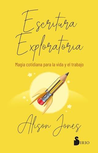 Escritura Exploratoria: Magia Cotidiana Para la Vida y el Trabajo