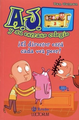 ¡El Director Está Cada vez Peor! (A.j. Y Su Extrano Colegio, Bk. 2)