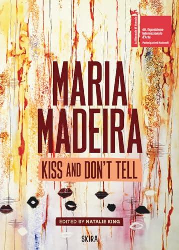 Maria Madeira: Kiss and Don't Tell (Contemporary Art Catalogues)