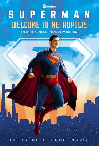 Superman: Welcome to Metropolis: The Prequel Junior Novel