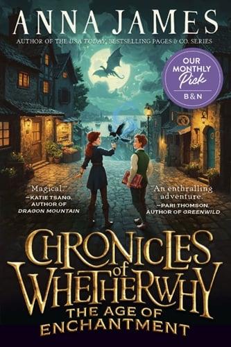 The Age of Enchantment (Chronicles of Whetherwhy, Bk. 1) (Barnes & Noble Edition)