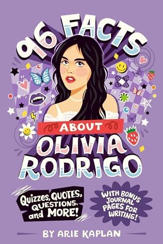 96 Facts About Olivia Rodrigo: Quizzes, Quotes, Questions, and More! (96 Facts About...)