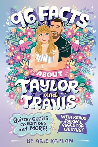 96 Facts About Taylor and Travis: Quizzes, Quotes, Questions, and More!