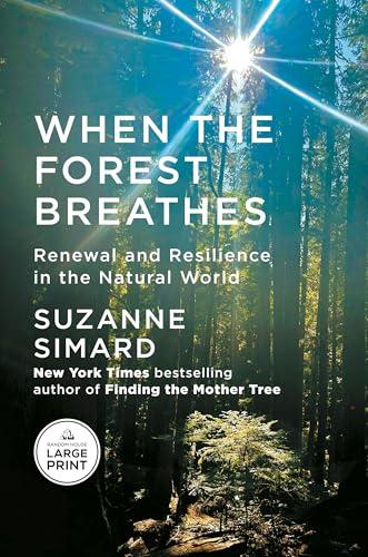 When the Forest Breathes: Renewal and Resilience in the Natural World (Large Print)
