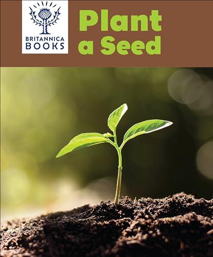 Plant a Seed (Britannica Books)