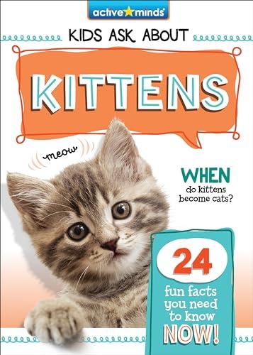 Kittens (Kids Ask About..., Active Minds)