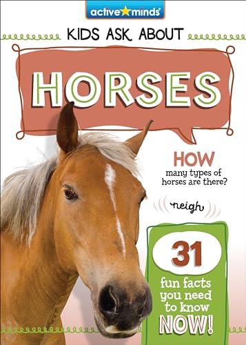 Horses (Active Minds: Kids Ask About)