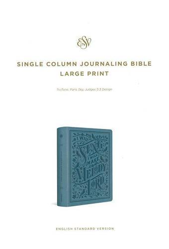 ESV, Large Print Single Column Journaling Bible (TruTone, Paris Sky, Judges 5:3 Design)