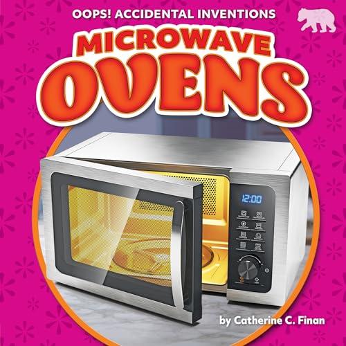 Microwave Ovens (Oops! Accidental Inventions)