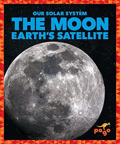 The Moon: Earth's Satellite (Our Solar System)