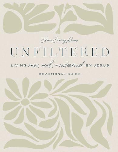 Unfiltered Devotional Guide: Living Raw, Real, And Redeemed by Jesus