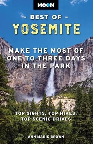 Yosemite: Make the Most of One to Three Days in the Park (Moon Travel Guide, 2nd Edition)