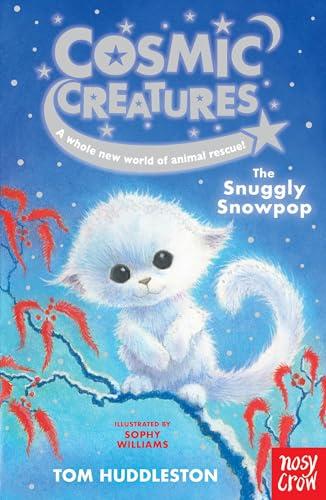 The Snuggly Snowpop (Cosmic Creatures, Bk. 4)