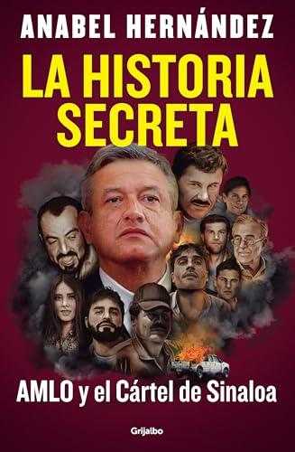 La Historia Secreta: AMLO Y El Cartel de Sinaloa