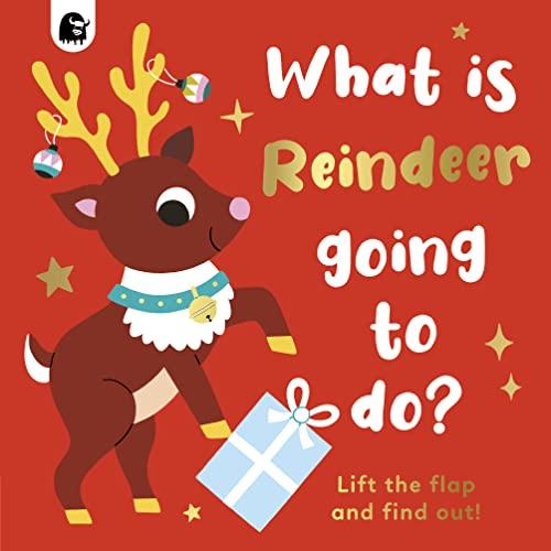 What is Reindeer Going to Do? (Lift-The-Flap)