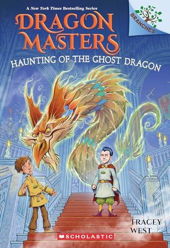 Haunting of the Ghost Dragon (Dragon Masters, Bk. 27)