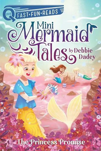 The Princess Promise (Mini Mermaid Tales, Bk. 3, QUIX)