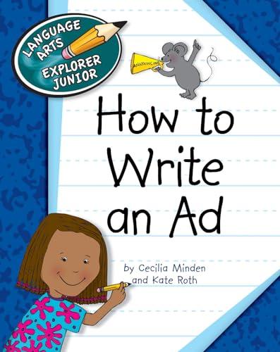 How to Write an Ad (Language Arts Explorer Junior) by Cecilia