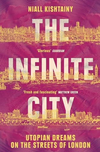 The Infinite City: Utopian Dreams on the Streets of London