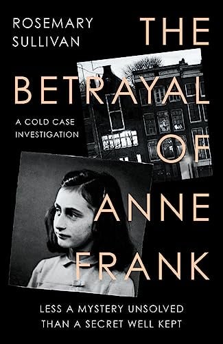 The Betrayal of Anne Frank: A Cold Case Investigation