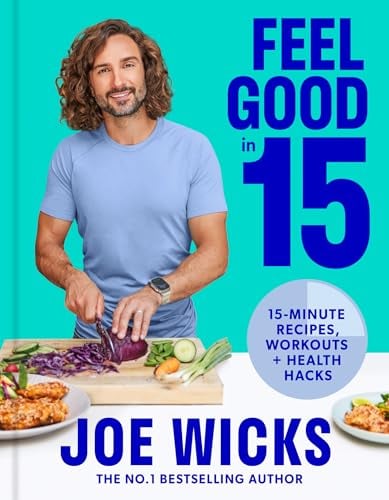 Feel Good in 15: 15-Minute Recipes, Workouts + Health Hacks