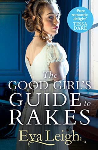 The Good Girl's Guide To Rakes (Last Chance Scoundrels, Bk. 1)