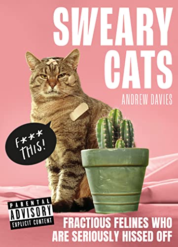 Sweary Cats: Fractious Felines Who Are Seriously Hiss Off