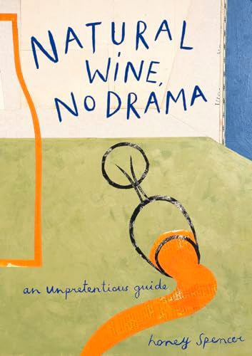 Natural Wine, No Drama: An Unpretentious Guide
