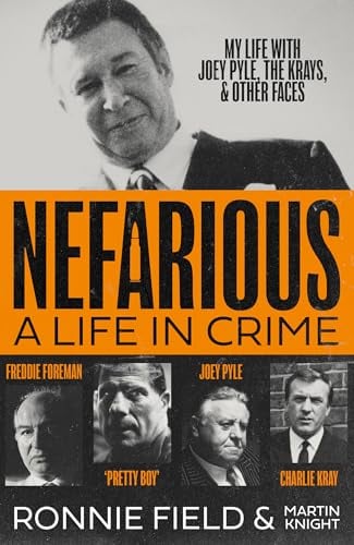 Nefarious: A Life of Crime: My Life With Joey Pyle, the Krays and Other Faces