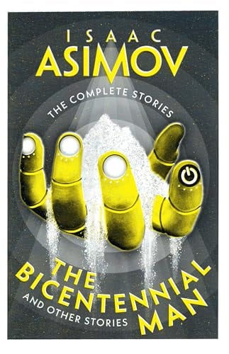 The Bicentennial Man and Other Stories (The Complete Stories)