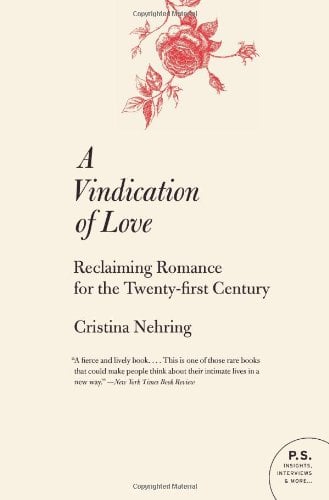 A Vindication of Love: Reclaiming Romance for the Twenty-first Century (P.S.)