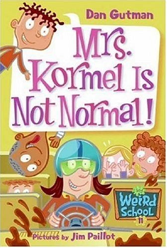 Mrs. Kormel Is Not Normal! (My Weird School, Bk. 11)