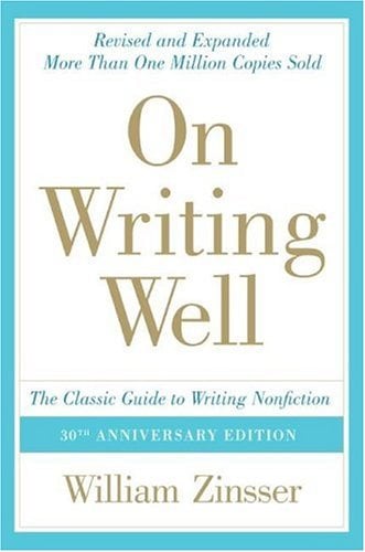 On Writing Well: The Classic Guide to Writing Nonfiction  (30th Anniversary Edition)