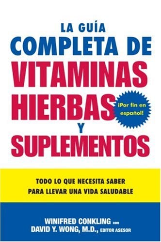 Le Guide Complet des Vitamines, des Plantes et des Suppléments : Tout ce que vous devez savoir pour mener une vie saine