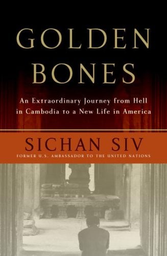 Golden Bones: An Extraordinary Journey from Hell in Cambodia to a New Life in America
