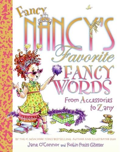 Fancy Nancy's Favorite  Fancy Words: From Accessories to Zany